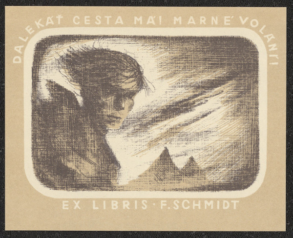 Jaroslav Lukavský – Ex libris F. Schmidt. Dalekať cesta má! Marné volání! 