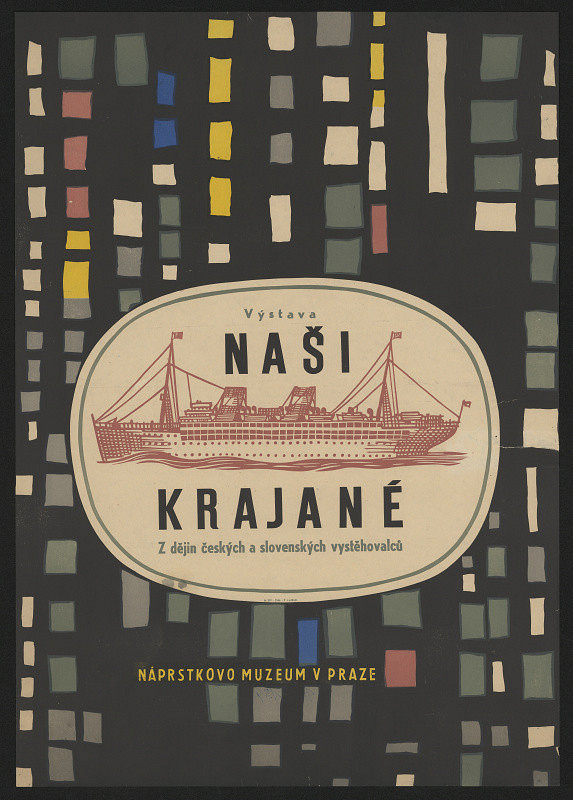 neznámý – Výstava Naši krajané, z dějin českých a slovenských vystěhovalců, Náprstkovo muzeum v Praze 