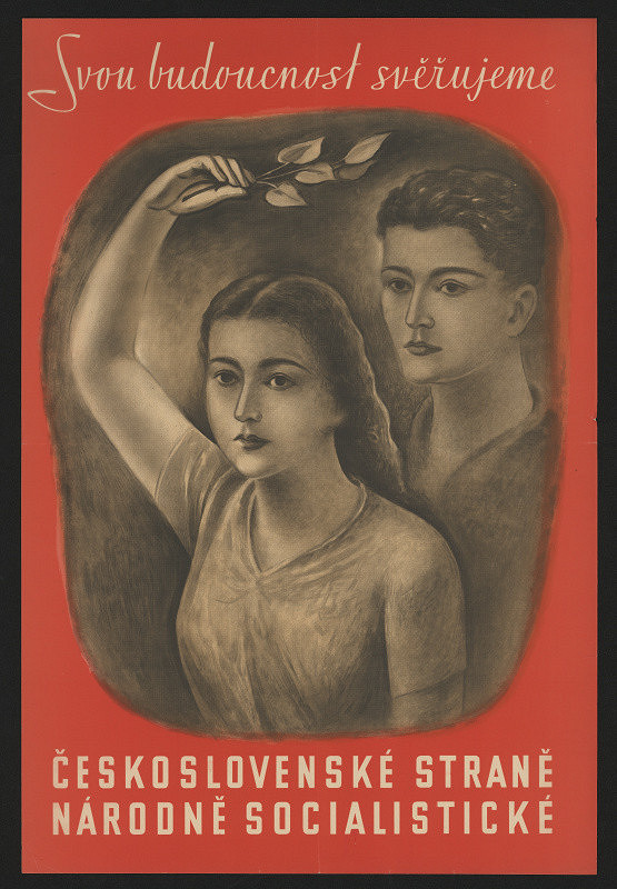 neznámý – Svou budoucnost svěřujeme čs. straně národně socialistické 