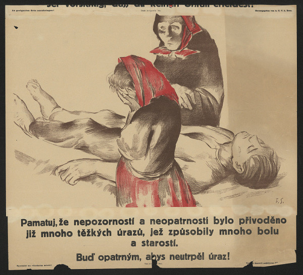 signatura F. S. – Pamatuj, že nepozorností a neopatrností bylo přivoděno již mnoho těžkých úrazů, ... 