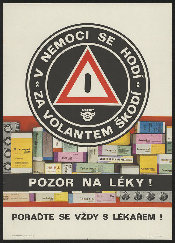 neznámý – V nemoci se hodí, za volantem škodí.Pozor na léky. BESIP 