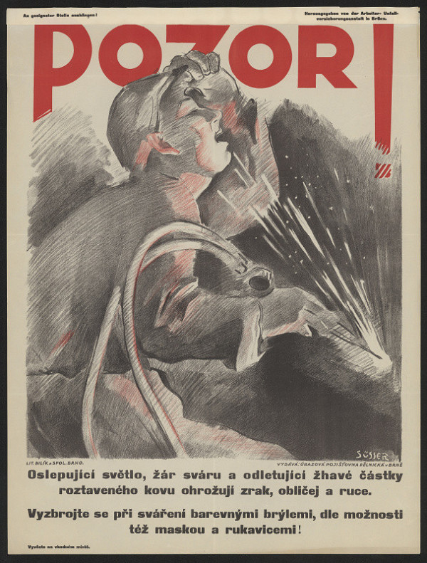 František (Václav) Süsser – Pozor! Oslepující světlo, žár sváru .... Vyzbrojte se brýlemi. Úrazová pojišťovna dělnická v Brně 