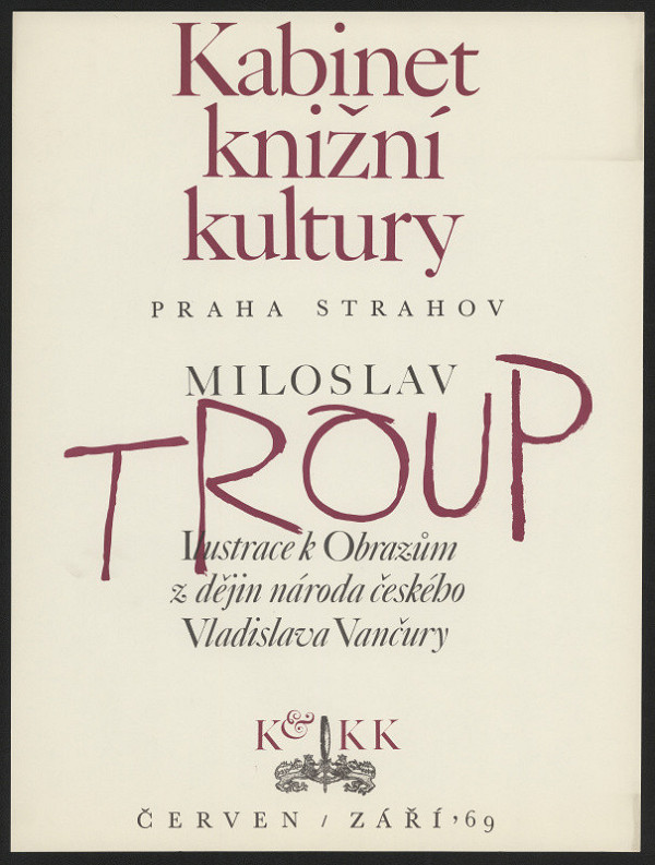 neznámý – Kabinet knižní kultury. Miroslav Troup. Ilustrace k Obrazům z dějin národa českého Vl. Vančury, Praha Strahov, červen-září 1969,  KKK 