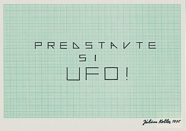 Július Koller – PREDSTAVTE SI UFO! 